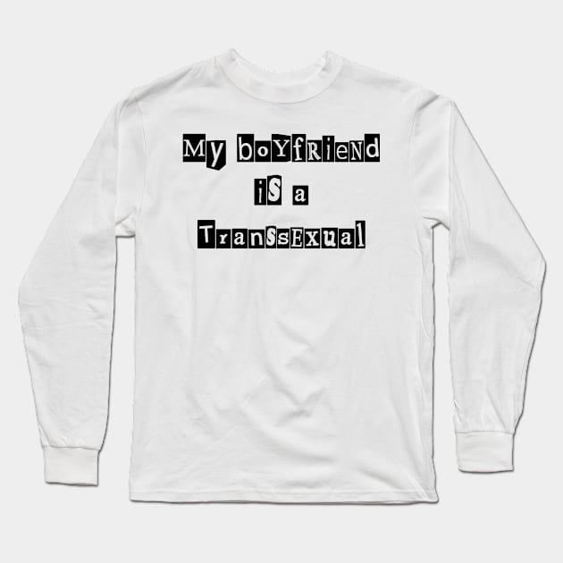 My Boyfriend is a Transsexual (Mimeographic History) Long Sleeve T-Shirt by Totally Trans